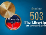 Replay Chambre 503 - The Libertines en concert privé