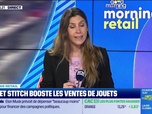 Replay Morning Retail : Lilo et Stitch booste la vente de jouets, par Eva Jacquot - 21/05