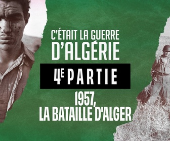 Replay C'était la guerre d'Algérie - S1 E4 - Quatrième partie - 1957, la bataille d'Alger