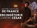 Replay Notre Histoire de France - S1 E1 - Vercingétorix contre César