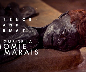Replay Science grand format - L'énigme de la momie des marais