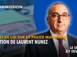 Replay La séance est ouverte ! - Projet de loi sur la police municipale : audition de Laurent Nunez - 27/04/2026