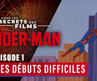 Replay Dans les secrets des films Spider-Man - E1 - Des débuts difficiles