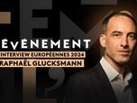 Replay L'événement, l'interview - Raphaël Glucksmann