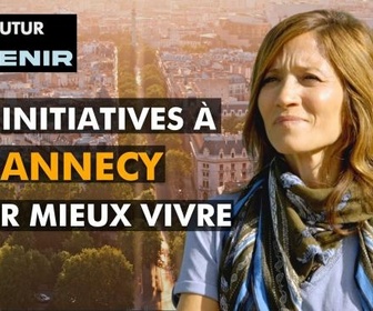 Replay Notre futur a de l'avenir, Ces initiatives à Annecy pour vivre mieux