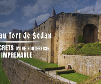 Replay Château fort de Sedan : les secrets d'une forteresse imprenable