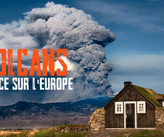 Replay Volcans : menace sur l'Europe