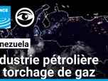 Replay Les Observateurs - Venezuela : La nuit, l'est du pays brille plus que Caracas à cause du torchage de gaz