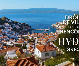 Replay Drôles de villes pour une rencontre - Hydra (Grèce)