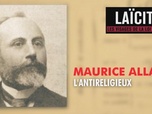 Replay Laïcité : les visages de la loi de 1905 - Maurice Allard, l'antireligieux