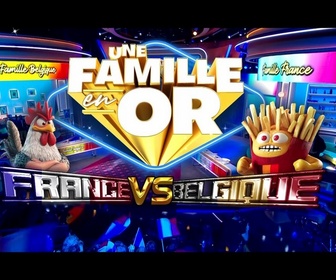 Replay Une famille en or - Spéciale France VS Belgique