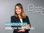 Replay Chaque voix compte - Hantavirus : opération transparence !