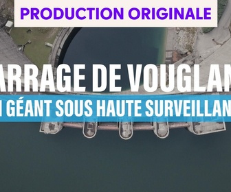 Replay Barrage de Vouglans : un géant sous haute surveillance