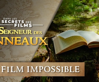 Replay Dans les secrets des films Le seigneur des anneaux - E1 - Le film impossible