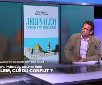 Replay Au cœur de l'info, l'invité - Vincent Lemire : Jérusalem pourrait être un laboratoire pour une solution à deux Etats