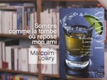 Replay La p'tite librairie - Sombre comme la tombe où repose mon ami - Malcolm Lowry