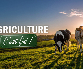 Replay L'agriculture, c'est fini !