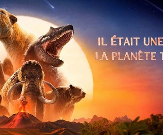 Replay Il était une fois la planète Terre - La planète en feu