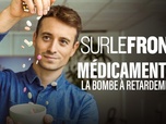 Replay Sur le front - Médicaments : la bombe à retardement