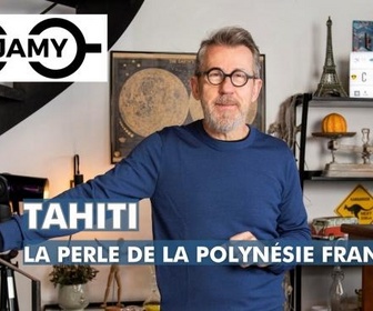 Replay C Jamy - Tahiti, la perle de la Polynésie française
