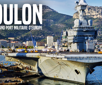 Replay Toulon : le plus grand port militaire d'Europe