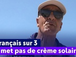 Replay On a de l'info - 1 Français sur 3 ne met pas de crème solaire