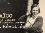 Replay La case du siècle - Maïco : Marie-Claude Vaillant-Couturier, la révoltée