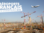 Replay Aéroports français : des chantiers XXL