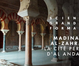 Replay Science grand format - Madinat Al-Zahra, la cité perdue d'Al Andalus