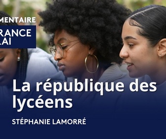 Replay La France en Vrai - Grand Est - La République des lycéens
