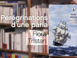 Replay La p'tite librairie - Pérégrinations d'une paria - Flora Tristan