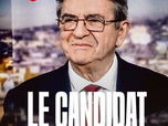 Replay Dans la presse - Jean-Luc Mélenchon, le candidat permanent