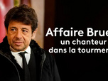 Replay Affaire Bruel : un chanteur dans la tourmente