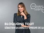 Replay Chaque voix compte - Bloquons tout : Sébastien Lecornu à l'épreuve de la rue
