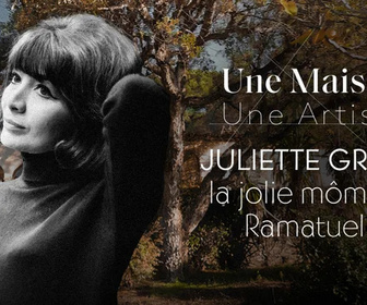 Replay Une maison, un artiste - Juliette Gréco, la jolie môme de Ramatuelle