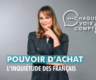 Replay Chaque voix compte - Pouvoir d'achat : l'inquiétude des Français