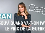 Replay Chaque voix compte - Iran : jusqu'à quand va-t-on payer le prix de la guerre ?