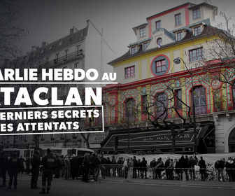 Replay De Charlie Hebdo au Bataclan, les derniers secrets des attentats