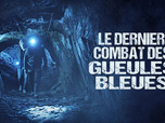 Replay La Ligne Bleue - Le dernier combat des gueules bleues