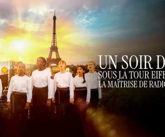 Replay Un soir d'été sous la tour Eiffel avec la Maîtrise de Radio France