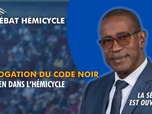 Replay La séance est ouverte ! - Abrogation du code noir : examen dans l'hémicycle - 28/05/2026