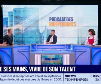 Replay Podcast des indépendants - Créer de ses mains, vivre de son talent - vendredi 16 octobre