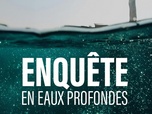 Replay Enquêtes en eaux profondes