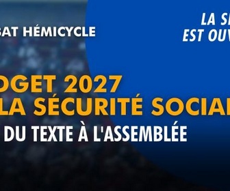 Replay La séance est ouverte ! - Budget de la sécurité sociale 2027 : rejet du texte à l'Assemblée - 23/10/2026