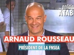 Replay Politiques, à table ! - Arnaud Rousseau, président de la FNSEA