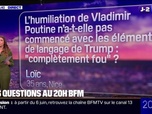 Replay 20H BFM - VOS QUESTIONS - L'humiliation de Poutine n'a-t-elle pas commencé avec le complètement fou de Trump ?