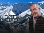 Replay Chroniques d'en Haut - La neige, l'âme de nos montagnes