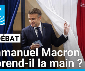 Replay Le Débat - Législatives : Emmanuel Macron reprend-il la main ?