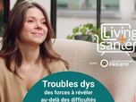 Replay Living Santé avec l'Observatoire Santé PRO BTP - Troubles dys : des forces à révéler au-delà des difficultés