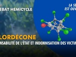 Replay La séance est ouverte ! - Chlordécone : responsabilité de l'État et indemnisation des victimes